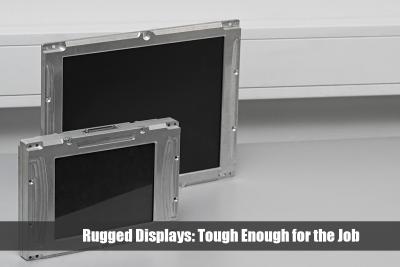 Rugged Displays: Tough Enough for the Job