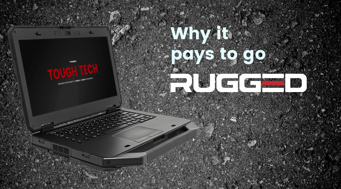 Why IT Pays To Go RUGGED